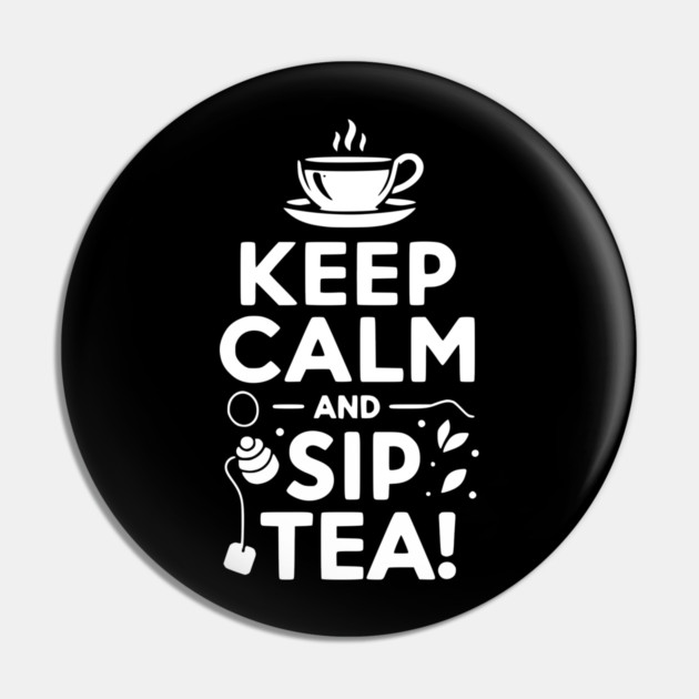 Keep Calm and Sip Tea Pin by Frank Ring