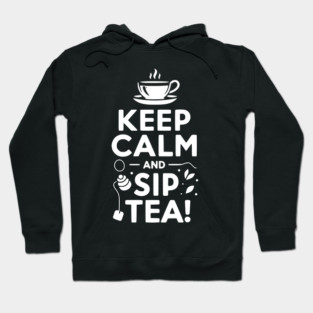 Keep Calm and Sip Tea Hoodie