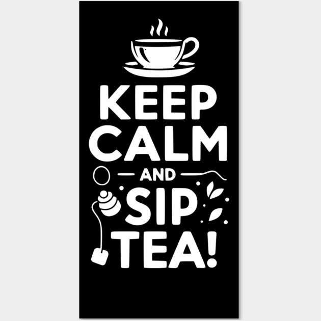 Keep Calm and Sip Tea Wall Art by Frank Ring