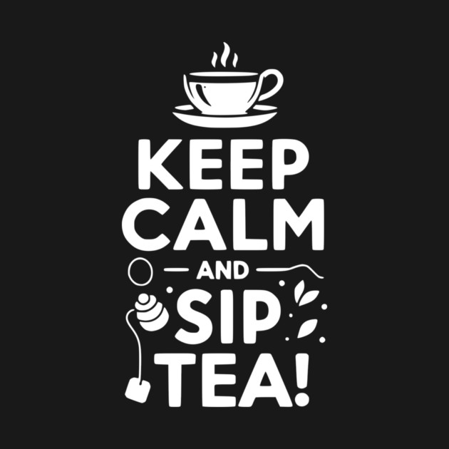 Keep Calm and Sip Tea by Frank Ring