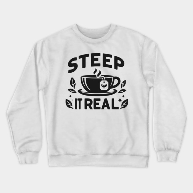 Steep It Real Crewneck Sweatshirt by Frank Ring