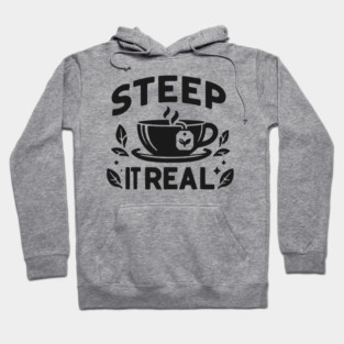 Steep It Real Hoodie