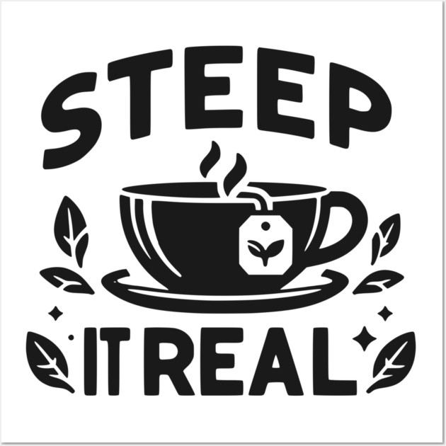 Steep It Real Wall Art by Frank Ring