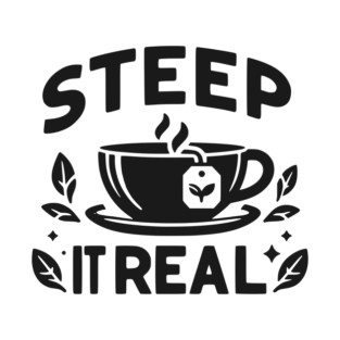 Steep It Real T-Shirt