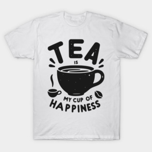 Tea is My Cup of Happiness T-Shirt
