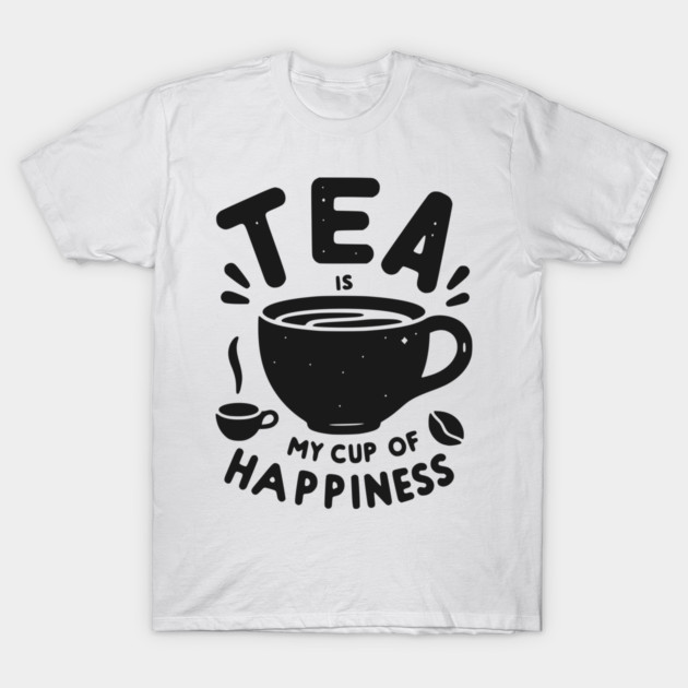 Tea is My Cup of Happiness T-Shirt by Frank Ring