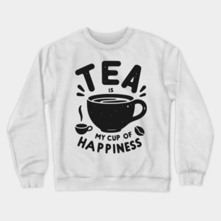 Tea is My Cup of Happiness Crewneck Sweatshirt