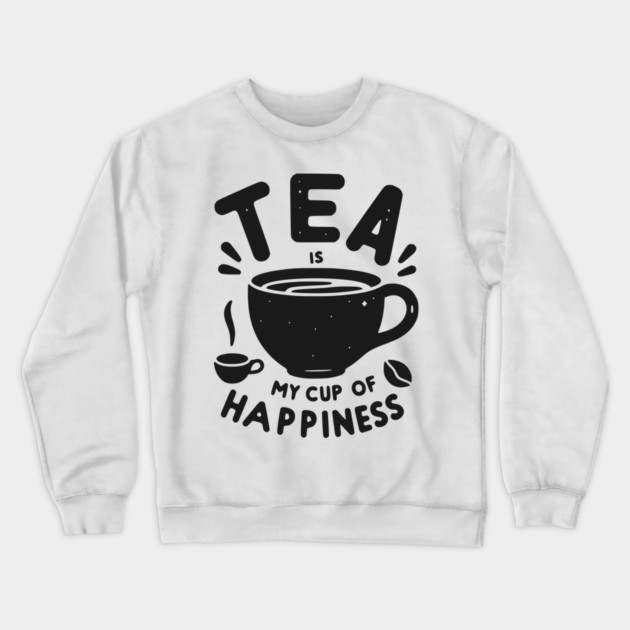 Tea is My Cup of Happiness Crewneck Sweatshirt by Frank Ring