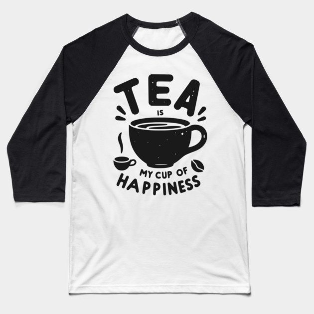 Tea is My Cup of Happiness Baseball T-Shirt by Frank Ring