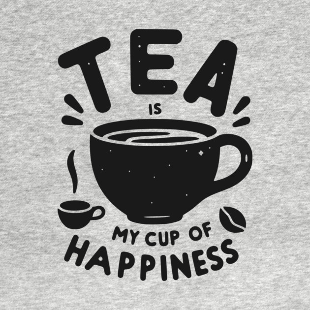 Tea is My Cup of Happiness by Frank Ring