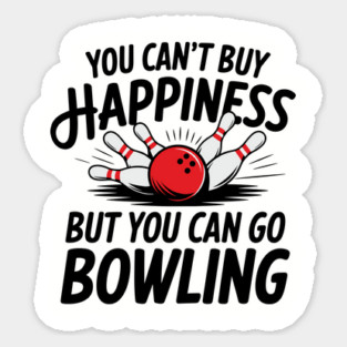 You Can't Buy Happiness But You Can Go Bowling Magnet