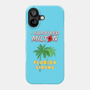 I Survived Hurricane Milton - Florida Strong Phone Case