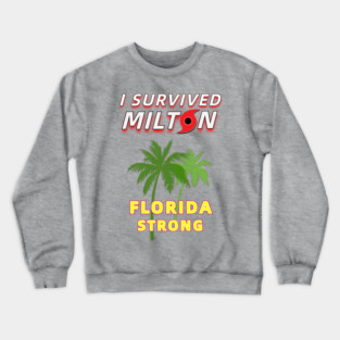 I Survived Hurricane Milton - Florida Strong Crewneck Sweatshirt