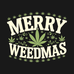 Merry Weedmas Funny Cannabis Stoner Christmas T-Shirt