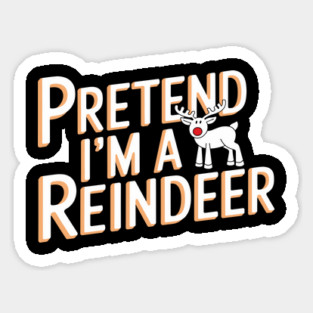Pretend I'm a Reindeer Funny Christmas Costume Magnet