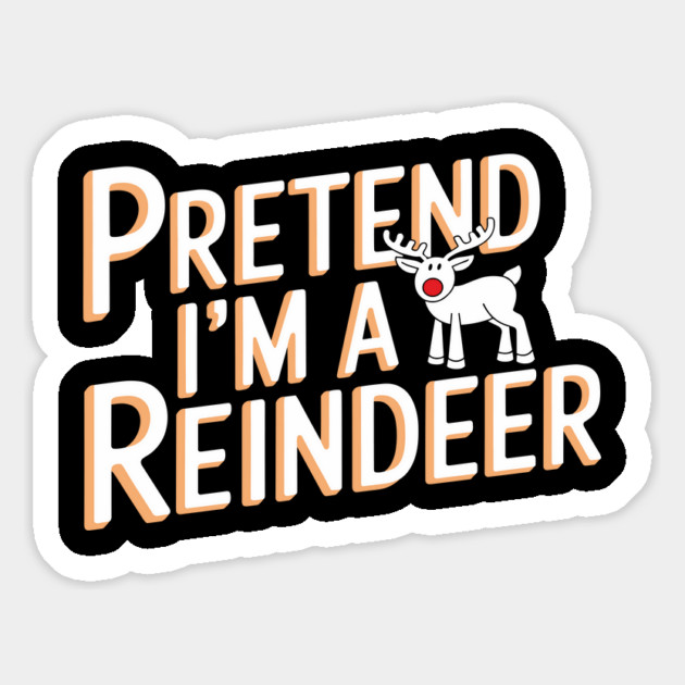 Pretend I'm a Reindeer Funny Christmas Costume Magnet by Anticorporati
