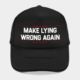 Make-Lying-Wrong-Again Hat