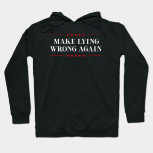 Make-Lying-Wrong-Again Hoodie