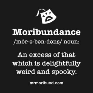 Moribundance T-Shirt