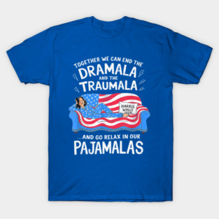 Together We Can End The Dramala and Traumala Pajamas T-Shirt
