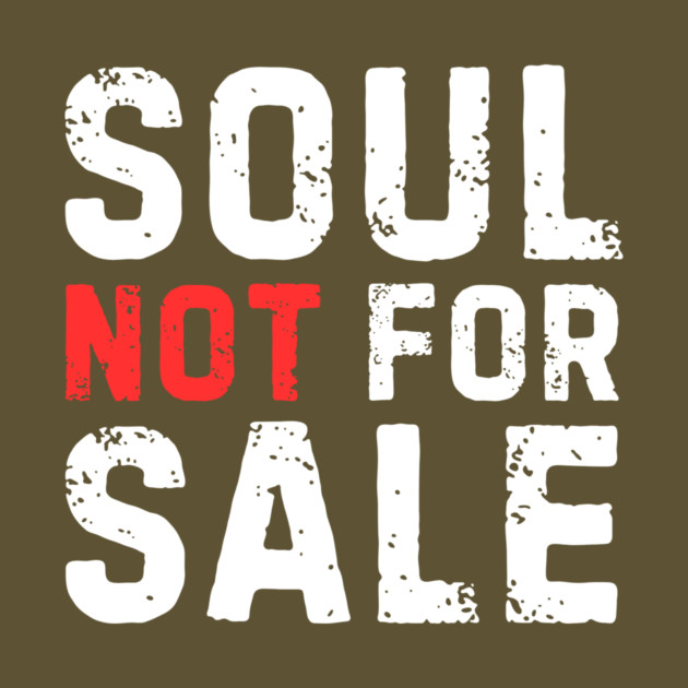 Soul Not For Sale Sarcastic Quote by The WYLD Tribe