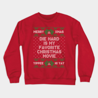 Die hard is my favorite christmas movie Crewneck Sweatshirt