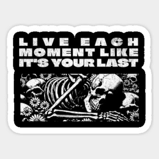Positive Affirmations Live Each Moment Like It's Your Last Sticker