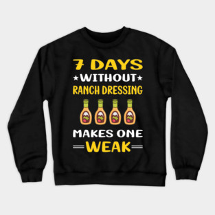7 Days Without Ranch Dressing Crewneck Sweatshirt