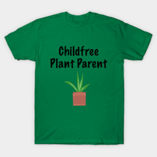 Childfree Plant Parent T-Shirt