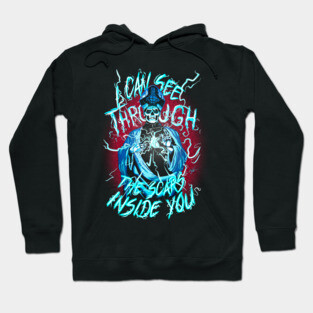 I can see through the scars inside you Hoodie