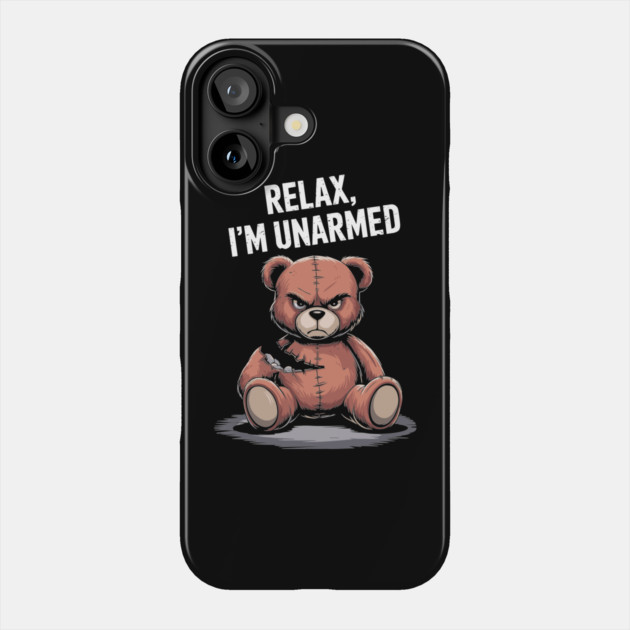 Teddy Bear Relax, I'm Unarmed Funny Edgy Pun Phone Case by Anticorporati