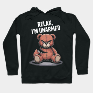 Teddy Bear Relax, I'm Unarmed Funny Edgy Pun Hoodie