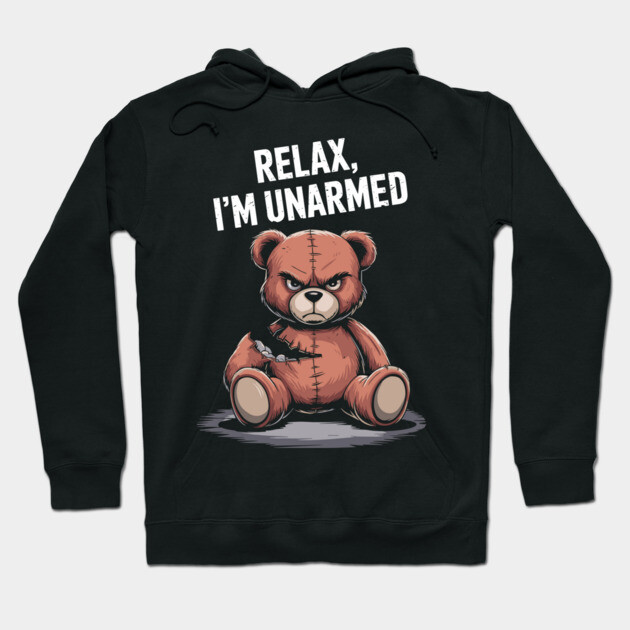 Teddy Bear Relax, I'm Unarmed Funny Edgy Pun Hoodie by Anticorporati