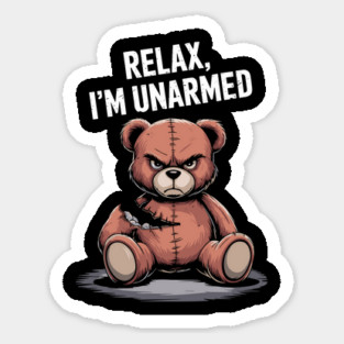 Teddy Bear Relax, I'm Unarmed Funny Edgy Pun Sticker