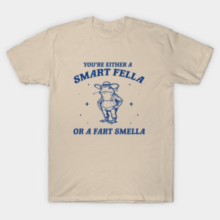 Are You A Smart Fella Or Fart Smella Vintage Style Shirt, Retro Cartoon T Shirt, Weird T Shirt, Meme T Shirt, Cowboy Frog T Shirt, Silly T-Shirt