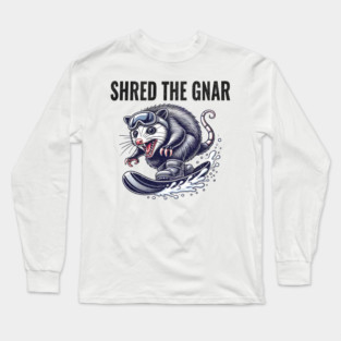Shred the Gnar, feral snowboarding possum Long Sleeve T-Shirt