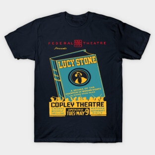 Vintage Theater Poster - Lucy Stone & Women Rights - 1930's Retro T-Shirt