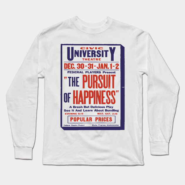 Vintage Theater Poster - Pursuit of Happiness - 1930's Retro Long Sleeve T-Shirt by TuncGK