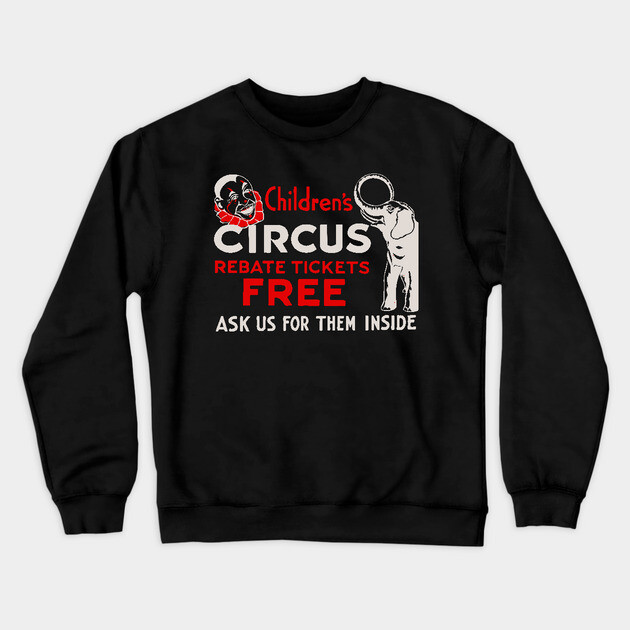 Vintage Circus Poster - Free Tickets for Children - Retro Graphic Design Crewneck Sweatshirt by TuncGK