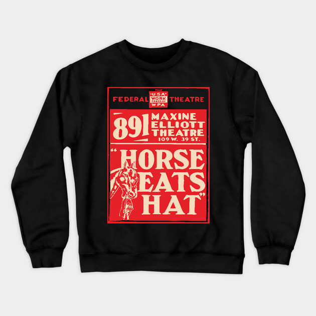 Vintage Theater Poster - Horse Eats Hat - 1930's Retro Crewneck Sweatshirt by TuncGK