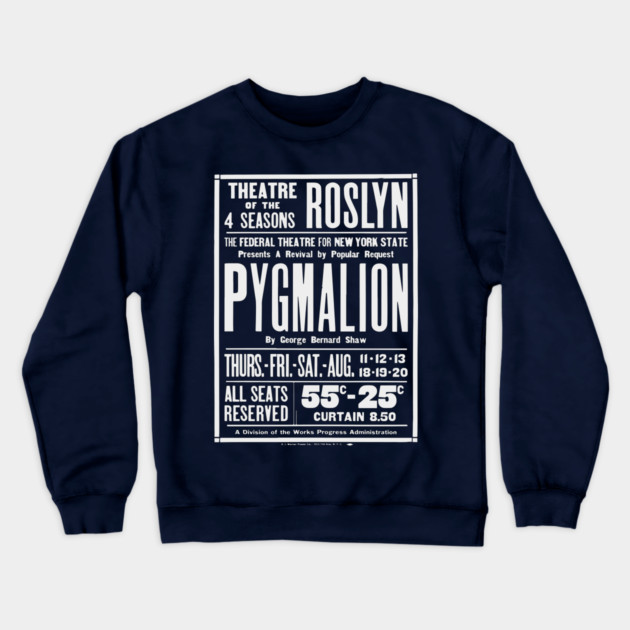 Vintage Theater Poster - Pygmalion by George Bernard Shaw - 1930's Retro Crewneck Sweatshirt by TuncGK