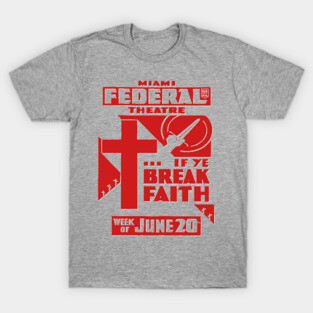 Vintage Theater Posters - If Ye Break Faith - Federal Theatre Miami T-Shirt