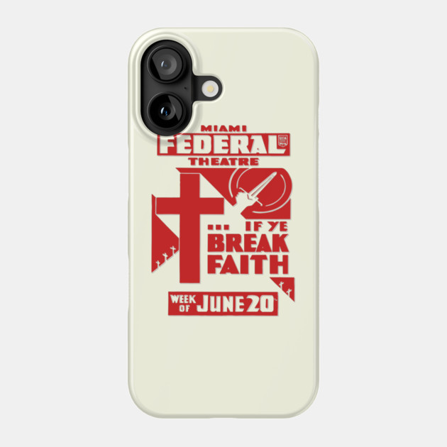 Vintage Theater Posters - If Ye Break Faith - Federal Theatre Miami Phone Case by TuncGK
