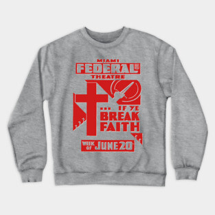 Vintage Theater Posters - If Ye Break Faith - Federal Theatre Miami Crewneck Sweatshirt