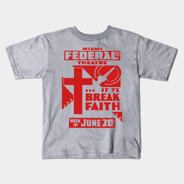 Vintage Theater Posters - If Ye Break Faith - Federal Theatre Miami Kids T-Shirt by TuncGK