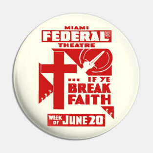 Vintage Theater Posters - If Ye Break Faith - Federal Theatre Miami Pin