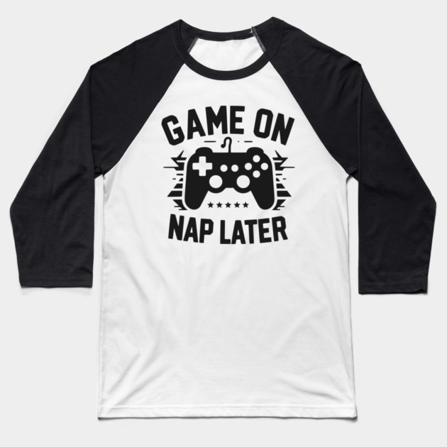 Game On Nap Later Baseball T-Shirt by Frank Ring