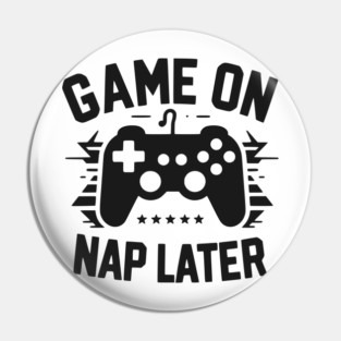 Game On Nap Later Pin