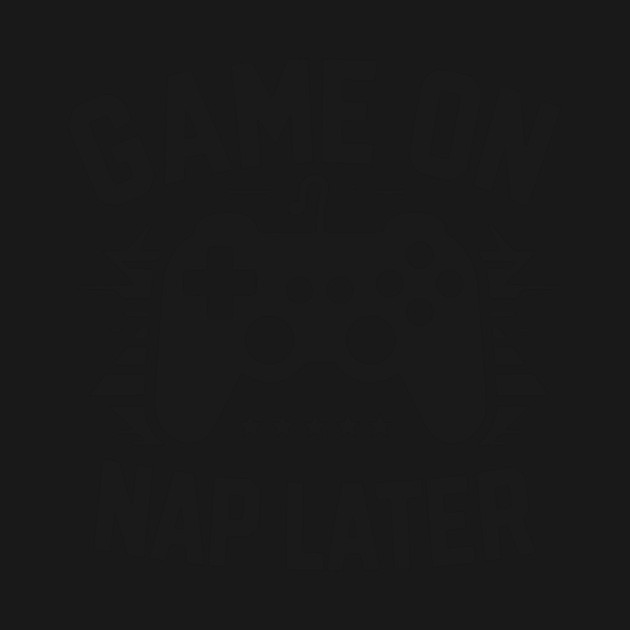 Game On Nap Later by Frank Ring