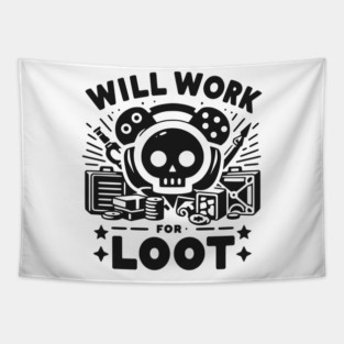Will Work for Loot Tapestry